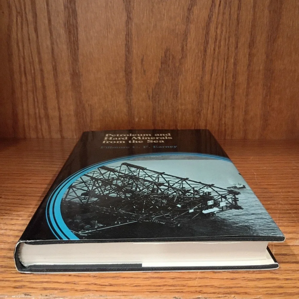 Petroleum and Hard Minerals from the Sea, by Fillmore C.F. Earney, Hardback 1980